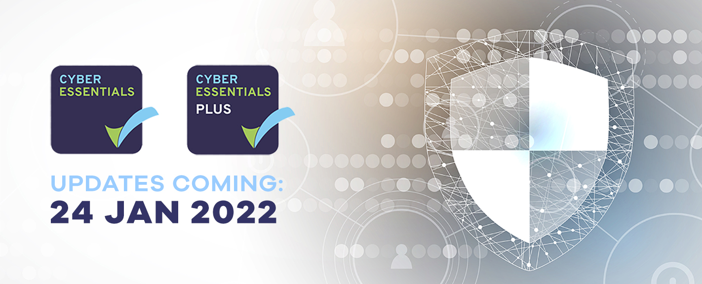 Graphic announcing updates to "Cyber Essentials" and "Cyber Essentials Plus" on 24 Jan 2022, featuring digital shield icons and a stylized network background.