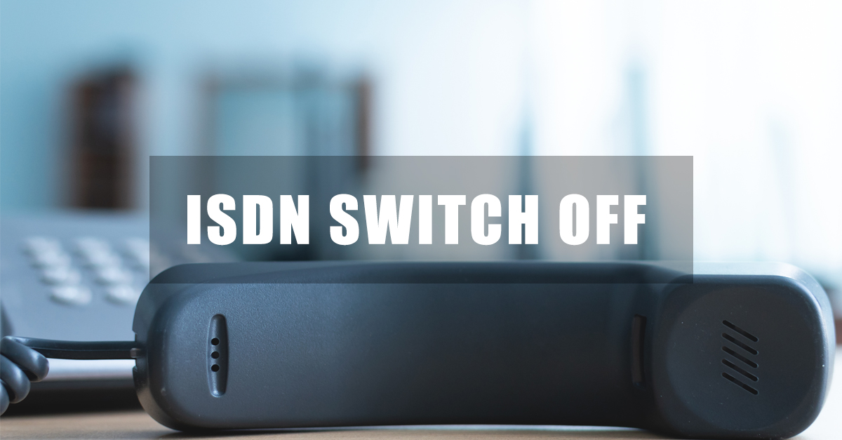 Are you prepared for the ISDN Switch-Off?