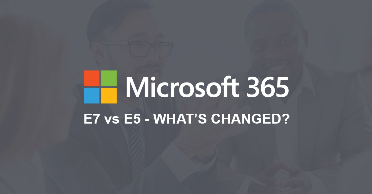 Microsoft 365 logo with the text "E7 vs E5 - WHAT’S CHANGED?" over a background of people talking in an office setting.